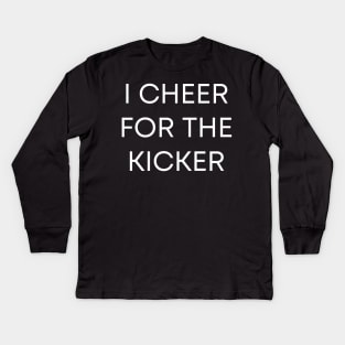 I Cheer For The Kicker Kids Long Sleeve T-Shirt